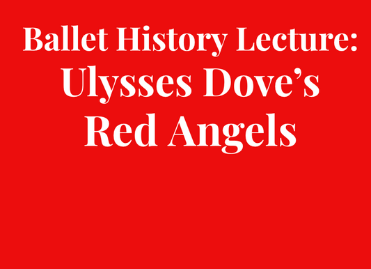 Red Angels Ballet History 80-minute Lecture