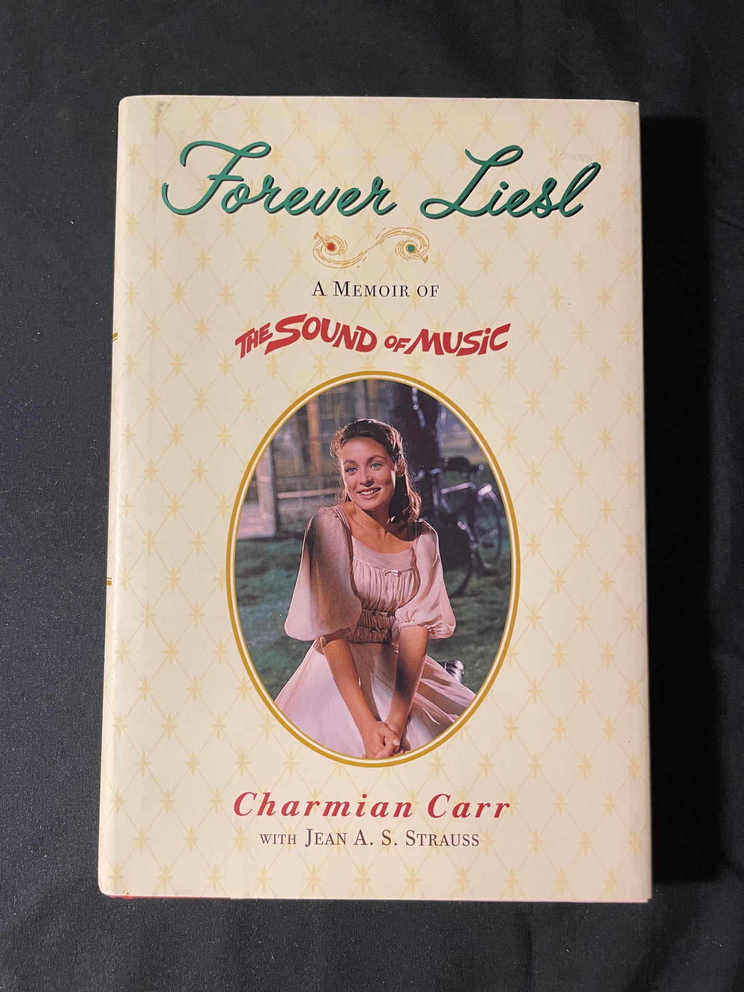 Forever Liesl: A Memoir of the Sound of Music Charmian Carr